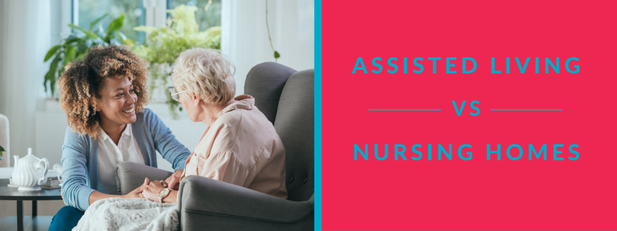 What's The Difference? Assisted Living Vs. Nursing Homes